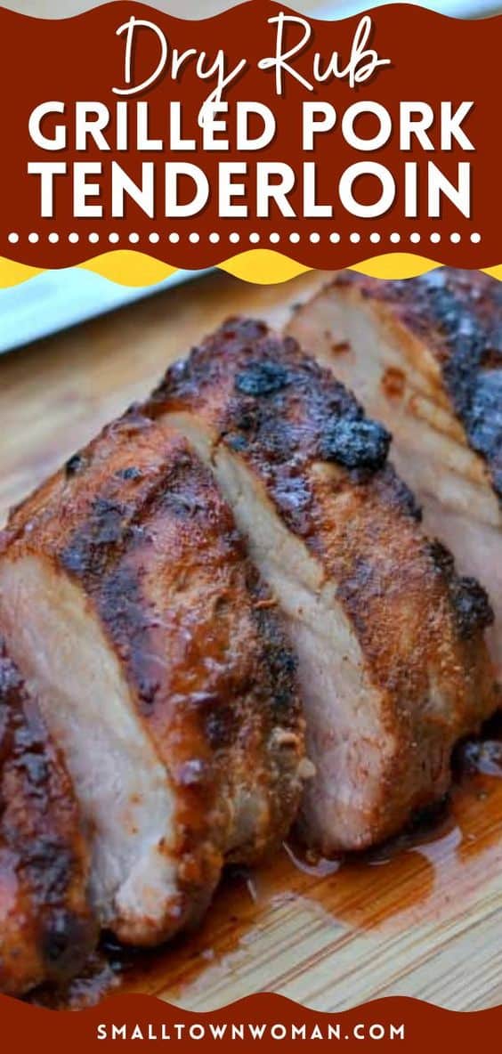 Dry Rub Grilled Pork Tenderloin Small Town Woman