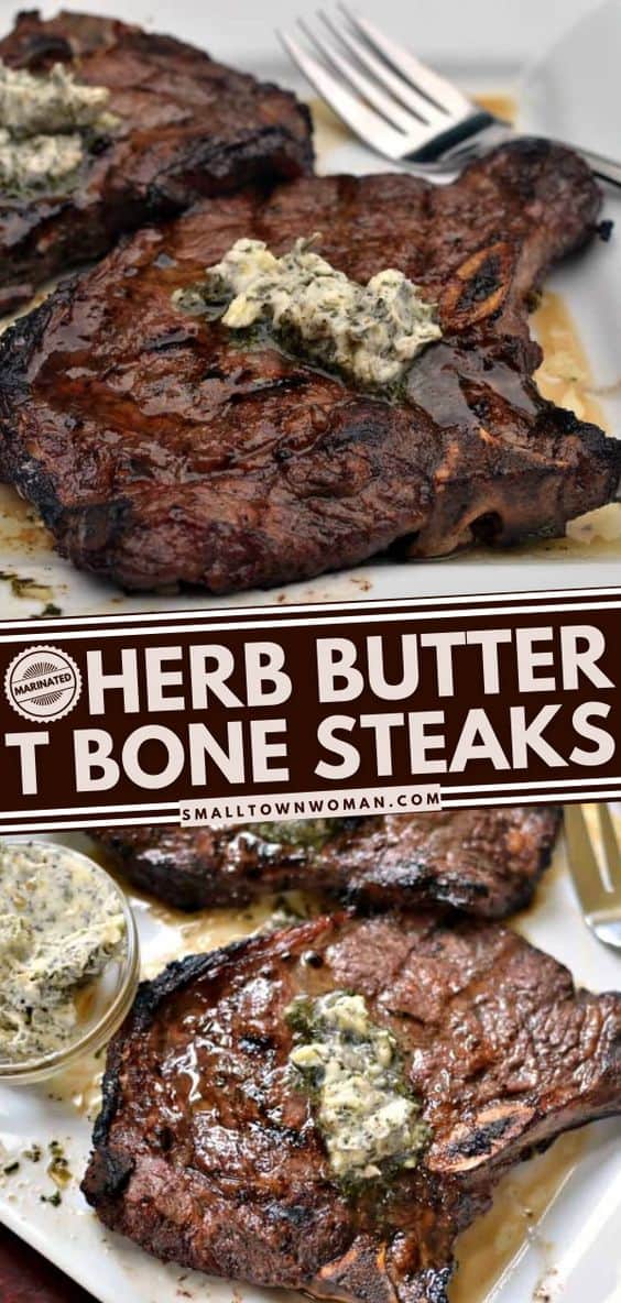 Marinated Herb Butter T Bone Steaks Small Town Woman
