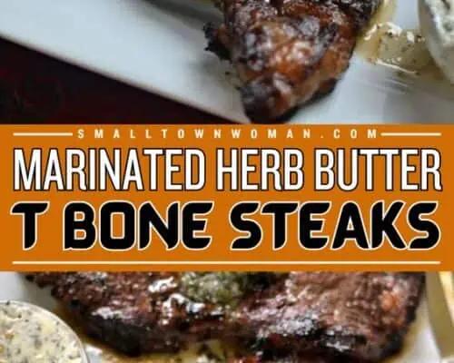 Marinated Herb Butter T Bone Steaks